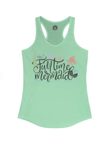Fulltime Mermaid - Women's Ideal Racerback Tank, Funny Shirt, Ocean Lover Shirt, Aquatic Shirt,